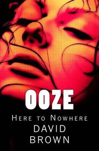 Cover image for Ooze: Here to Nowhere