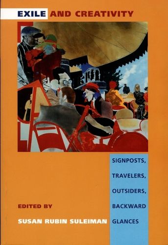 Cover image for Exile and Creativity: Signposts, Travelers, Outsiders, Backward Glances