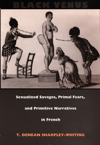 Cover image for Black Venus: Sexualized Savages, Primal Fears, and Primitive Narratives in French