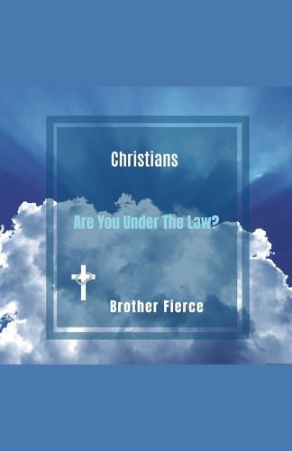 Cover image for Christians. Are You Under The Law?