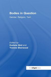 Cover image for Bodies in Question: Gender, Religion, Text