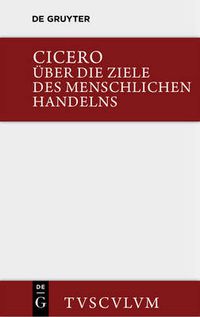 Cover image for UEber die Ziele des menschlichen Handelns / De finibus bonorum et malorum