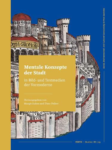 Cover image for Mentale Konzepte der Stadt in Bild- und Textmedien der Vormoderne