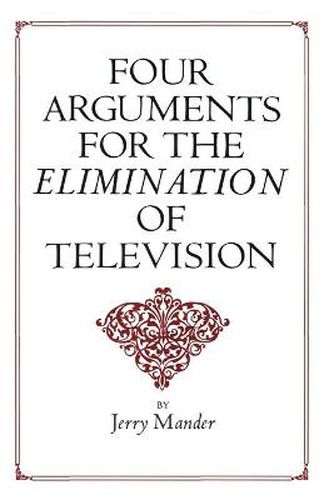 Four Arguments for the Elimination of Television