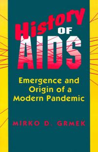 Cover image for History of AIDS: Emergence and Origin of a Modern Pandemic