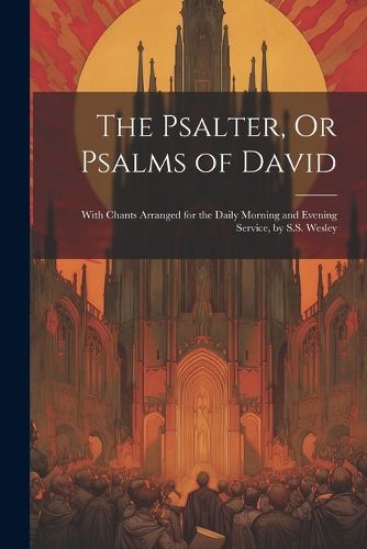 The Psalter, Or Psalms of David