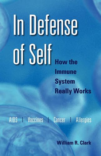 Cover image for In Defense of Self: How the Immune System Really Works