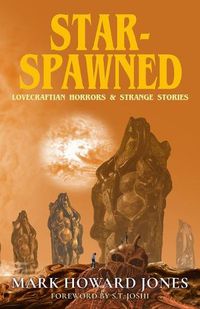 Cover image for Star-Spawned: Lovecraftian Horrors & Strange Stories