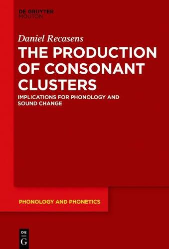 Cover image for The Production of Consonant Clusters: Implications for Phonology and Sound Change