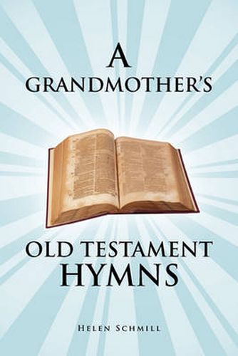 Cover image for A Grandmother's Old Testament Hymns: A Living Autobiography