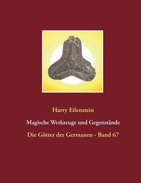 Cover image for Magische Werkzeuge und Gegenstande: Die Goetter der Germanen - Band 67