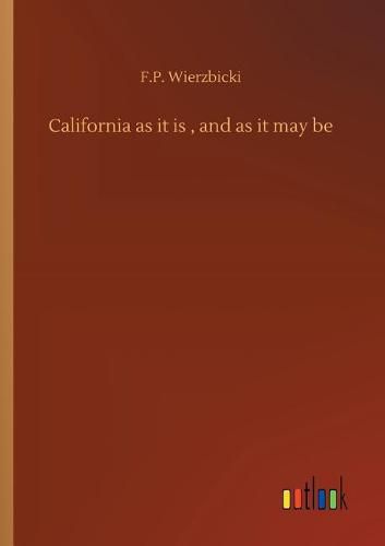 Cover image for California as it is, and as it may be