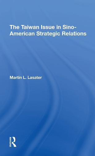 The Taiwan Issue in Sino-American Strategic Relations