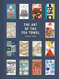 Cover image for The Art of the Tea Towel: 100 of the best designs