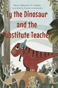 Cover image for Ty the Dinosaur and the Substitute Teacher