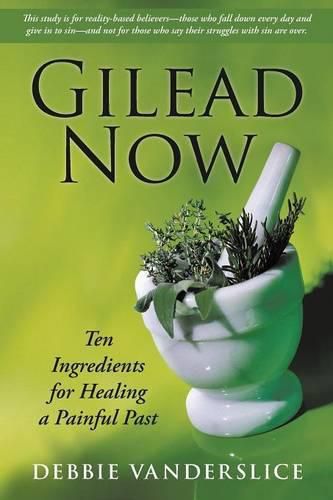 Cover image for Gilead Now: Ten Ingredients for Healing a Painful Past