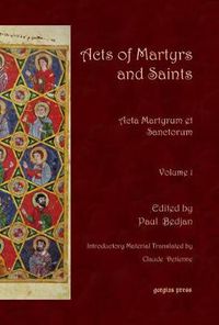 Cover image for Acts of Martyrs and Saints (Vol 1): Acta Martyrum et Sanctorum