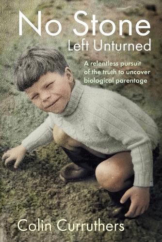 Cover image for No Stone Left Unturned: A relentless pursuit of the truth to uncover biological parentage