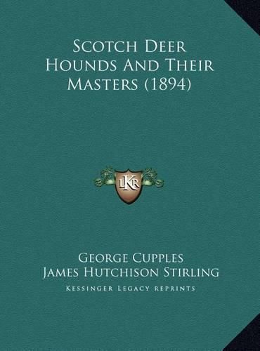 Scotch Deer Hounds and Their Masters (1894) Scotch Deer Hounds and Their Masters (1894)