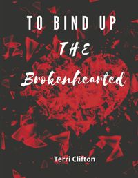 Cover image for To Bind Up the Brokenhearted