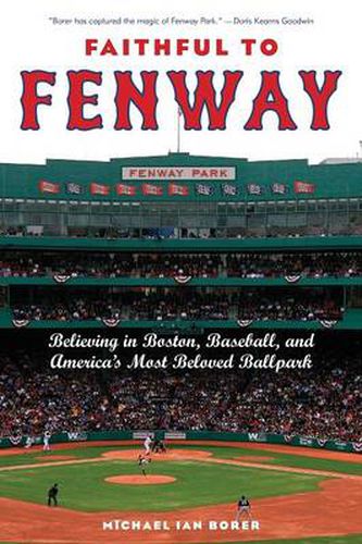 Cover image for Faithful to Fenway: Believing in Boston, Baseball, and America's Most Beloved Ballpark