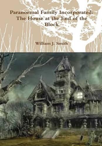 Cover image for Paranormal Family Incorporated: the House at the End of the Block