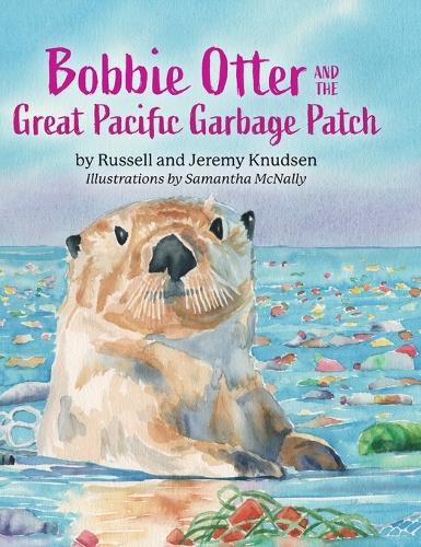 Cover image for Bobbie Otter and the Great Pacific Garbage Patch