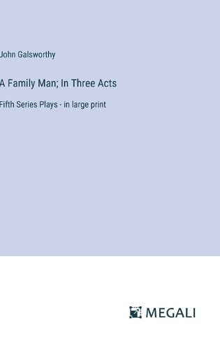 Cover image for A Family Man; In Three Acts