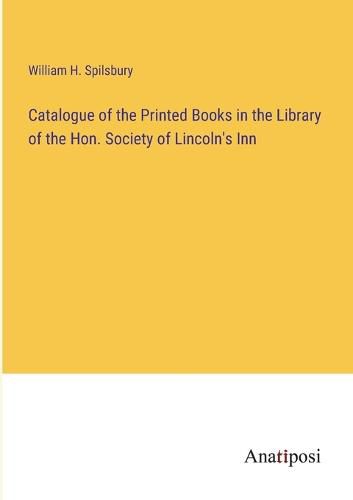 Cover image for Catalogue of the Printed Books in the Library of the Hon. Society of Lincoln's Inn