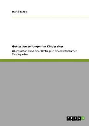 Cover image for Gottesvorstellungen im Kindesalter: UEberpruft an Hand einer Umfrage in einem katholischen Kindergarten