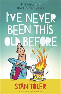 Cover image for I've Never Been This Old Before: The Dawn of the Golden Years