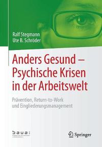 Cover image for Anders Gesund - Psychische Krisen in der Arbeitswelt: Pravention, Return-to-Work und Eingliederungsmanagement