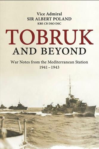 Cover image for Tobruk and Beyond: War Notes from the Mediterranean Station 1941-1943