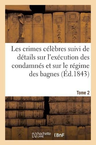 Cover image for Les Crimes Celebres. Recueil Des Evenements Les Plus Tragiques, Attentats, Meurtres
