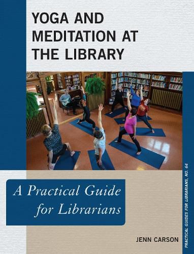 Cover image for Yoga and Meditation at the Library: A Practical Guide for Librarians