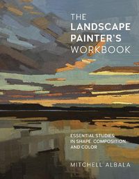 Cover image for The Landscape Painter's Workbook: Essential Studies in Shape, Composition, and Color