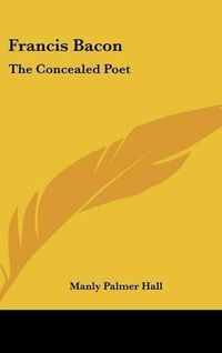 Cover image for Francis Bacon: The Concealed Poet