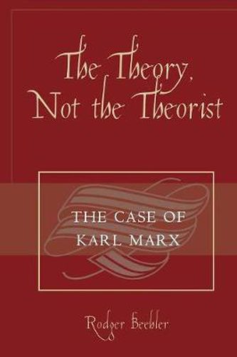 Cover image for The Theory, Not the Theorist: The Case of Karl Marx