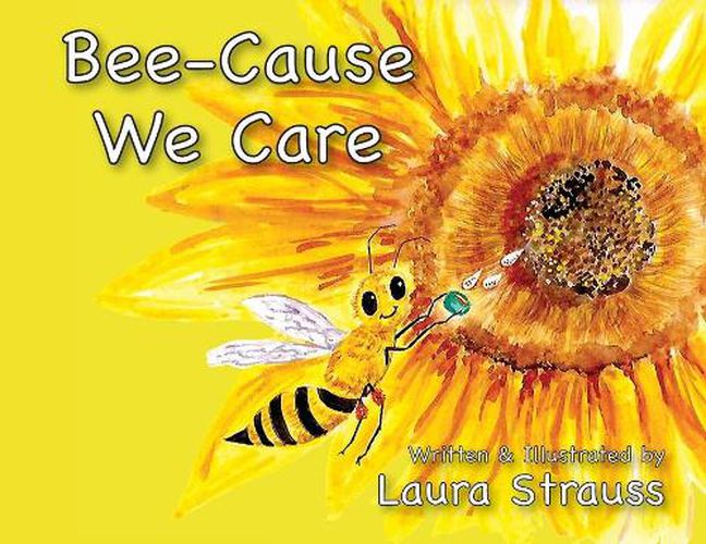 Cover image for Bee-Cause We Care: About Honey Bees