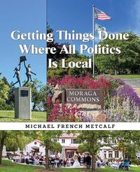 Cover image for Getting Things Done Where All Politics Is Local