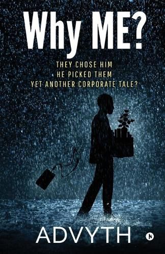 Cover image for Why ME?: They Chose Him. He Picked Them. Yet Another Corporate Tale?