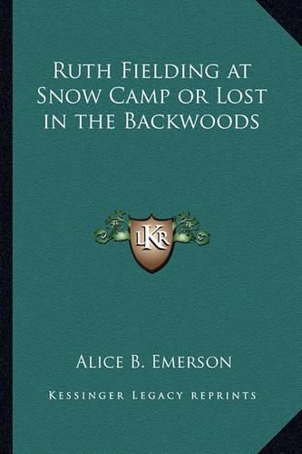 Cover image for Ruth Fielding at Snow Camp or Lost in the Backwoods