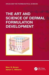 Cover image for The Art and Science of Dermal Formulation Development