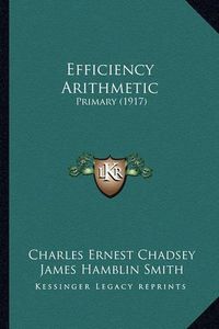 Cover image for Efficiency Arithmetic: Primary (1917)