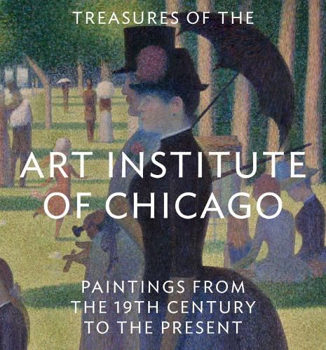 Treasures of the Art Institute of Chicago: Paintings from the 19th Century to the Present