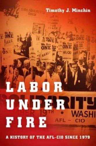 Cover image for Labor Under Fire: A History of the AFL-CIO since 1979