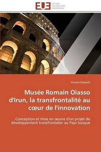 Cover image for Mus e Romain Oiasso d'Irun, La Transfrontalit  Au C Ur de l'Innovation