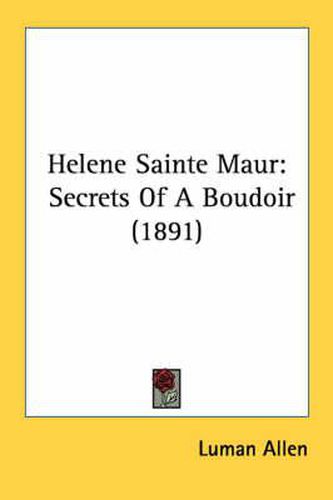 Cover image for Helene Sainte Maur: Secrets of a Boudoir (1891)