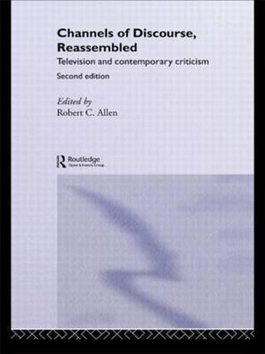 Cover image for Channels of Discourse, Reassembled: Television and Contemporary Criticism