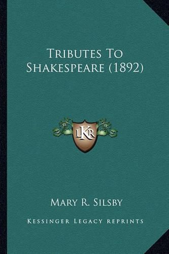 Cover image for Tributes to Shakespeare (1892) Tributes to Shakespeare (1892)